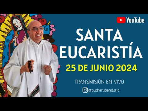 SANTA MISA DE HOY, 25 DE JUNIO DE 2024 ¡BIENVENIDOS!