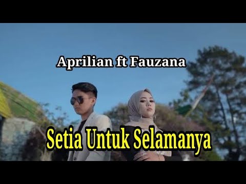 Aprilian ft Fauzana - Setia untuk selamanya |Vidio lirik - LIRIK LAGU
