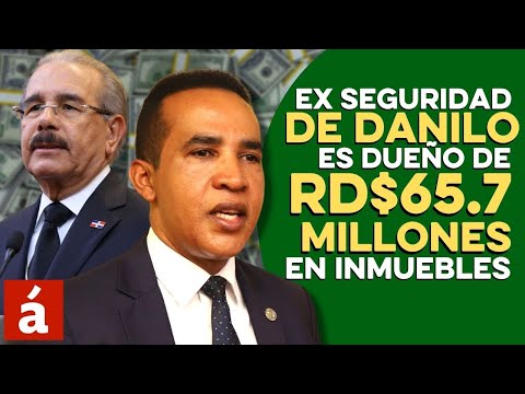 Exseguridad de Danilo posee 23 inmuebles valorados en RD$ 65.7 millones