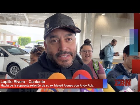 LUPILLO RIVERA no se mete en las broncas de MAYELI ALONSO y ANDY RUIZ y le envía mensaje a BELINDA