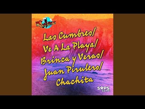 Las Cumbres/Ve a la Playa/Brinca y Veras/Juan Pirulero/Chachita