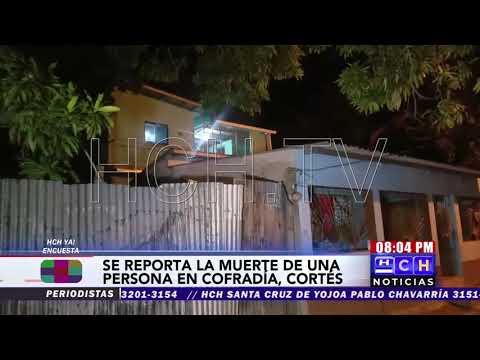 Se reporta la muerte de una persona en Cofradía, Cortés