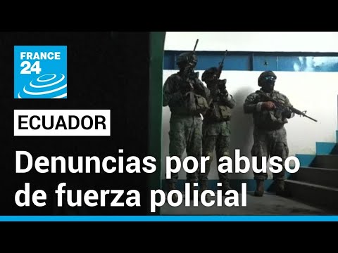 Ecuatorianos denuncian abuso de fuerza policial durante estado de excepción • FRANCE 24 Español