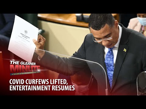 THE GLEANER MINUTE: Curfews lifted | Shensea's party ministers scolded | Hanover triple murder