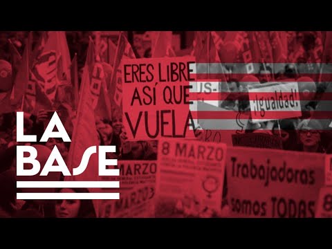 La Base #21 - 8M: avance feminista vs reacción machista