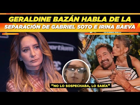 Geraldine Bazán habla de la separación de Gabriel Soto e Irina Baeva  “No lo sospechaba, lo sabía”