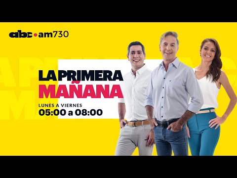 La Primera Mañana - Programa Martes 25 de junio - ABC 730 AM