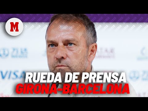 GIRONA  - BARCELONA : Rueda de prensa de Hansi Flick, en vivo I DIRECTO