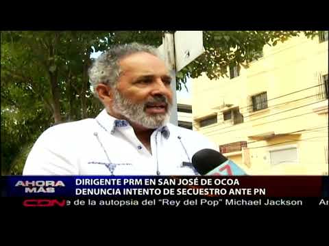 Dirigente PRM en San José de Ocoa denuncia intento de secuestro ante PN