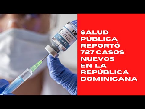 Salud pública reportó 727 casos nuevos en el boletín 584 de la República Dominicana