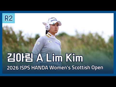 김아림 A Lim Kim | LPGA 2026 ISPS HANDA Womens Scottish Open 2라운드 하이라이트