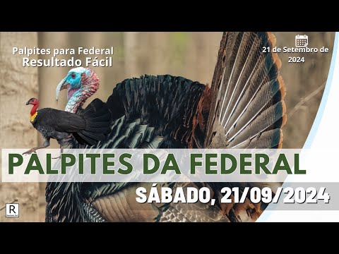 Palpite Federal Jogo do Bicho do dia 21/09/2024 - Resultado Fácil