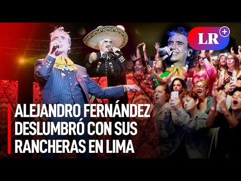 Alejandro Fernández en Lima: ‘El Potrillo’ deslumbró con su talento y romanticismo | #LR