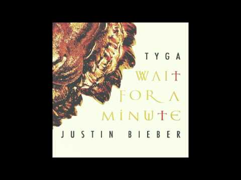 Justin Bieber ft. Tyga - Wait For A Minute (Audio)