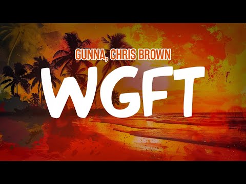 Gunna, Chris Brown - WGFT (Remix) (Lyric Video)