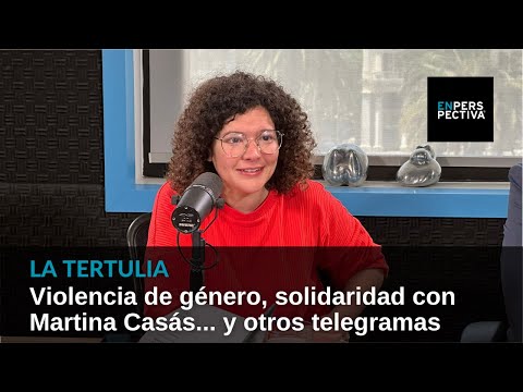 Violencia de género, solidaridad con Martina Casás... y otros telegramas