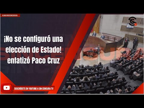 ¡No se configuró una elección de Estado! enfatizó Paco Cruz