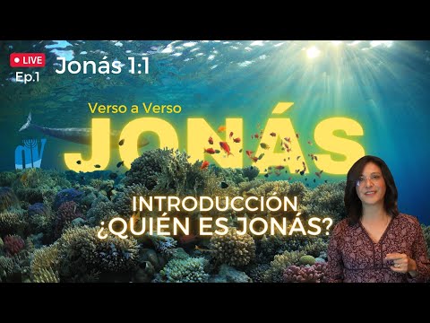 [Ep. #1]  Jonás 1:1-3 INTRODUCCIÓN ¿Quién es ?Jonás?