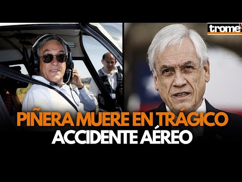 MUERE PIÑERA EN ACCIDENTE: los DETALLES de la TRÁGICA muerte del Expresidente chileno | Trome