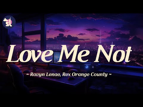Ravyn Lenae feat. Rex Orange County - Love Me Not (Remix) | Lyrics