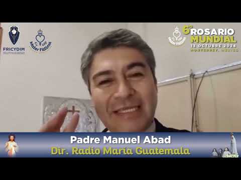 P. Manuel Abad - Dir. Radio María Guatemala  nos invita al 6to Rosario Mundial 2024