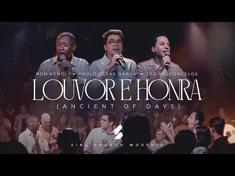 LOUVOR E HONRA (ANCIENT OF DAYS) - Ron Kenoly, Paulo Cesar Baruk, Joe Vasconcelos