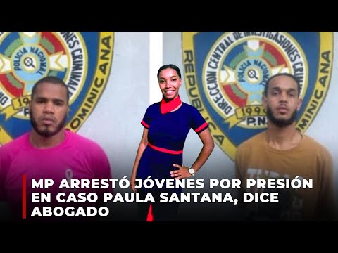 MP arrestó a jóvenes por presión en caso Paula Santana, dice abogado