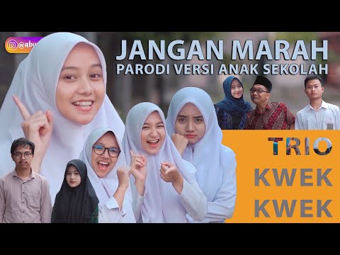 TRIO KWEK KWEK - JANGAN MARAH PARODI VERSI ANAK SEKOLAH