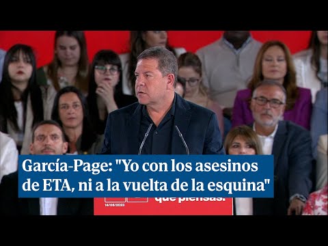 García-Page: Yo con los asesinos de ETA, ni a la vuelta de la esquina
