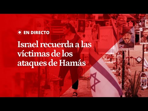 EN DIRECTO | Israel recuerda a las víctimas de Hamás en el primer aniversario de los ataques