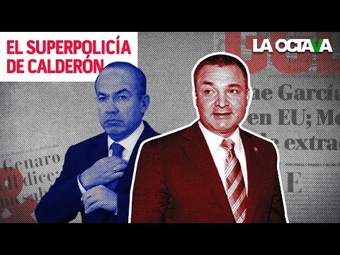 #GGL 'GARCÍA LUNA: LA CAÍDA' | EL SUPERPOLICÍA DE CALDERÓN