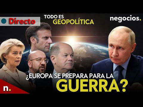 TODO ES GEOPOLÍTICA: Putin alarma a Rusia, Europa debe prepararse para la guerra, Moldavia desafía
