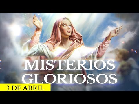 SANTO ROSARIO  | MIÉRCOLES 3 DE ABRIL | MISTERIOS GLORIOSOS | ROSARIO DE PODER