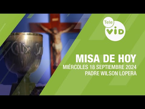 Misa de hoy  Miércoles 18 Septiembre de 2024, Padre Wilson Lopera #TeleVID #MisaDeHoy #Misa