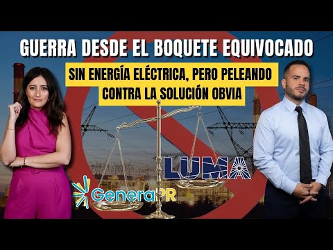 SIN ENERGÍA POR LUMA Y GENERA, PERO LE DECLARAN LA GUERRA A LA ENERGÍA RENOVABLE, WTF