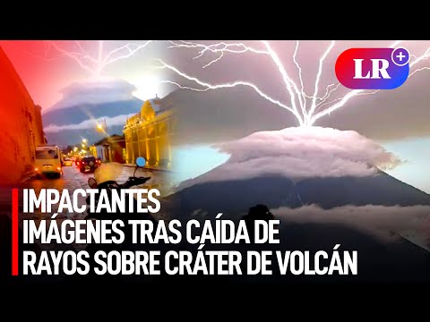 RAYOS caen sobre CRÁTER de VOLCÁN ACATENANGO en Guatemala y produce imponente EFECTO VISUAL | #LR