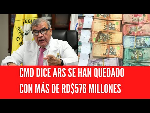 CMD DICE ARS SE HAN QUEDADO CON MÁS DE RD$576 MILLONES