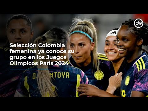 Selección Colombia femenina ya conoce su grupo en los Juegos Olímpicos París 2024