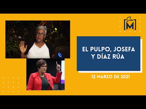 El Pulpo, Josefa y Díaz Rúa,  Sin Maquillaje, marzo 12, 2021