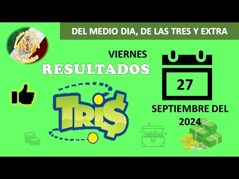 RESULTADOS SORTEOS TRIS DEL MEDIODÍA,DE LAS TRES Y TRIS EXTRA DEL VIERNES 27 DE SEPTIEMBRE DEL 2024