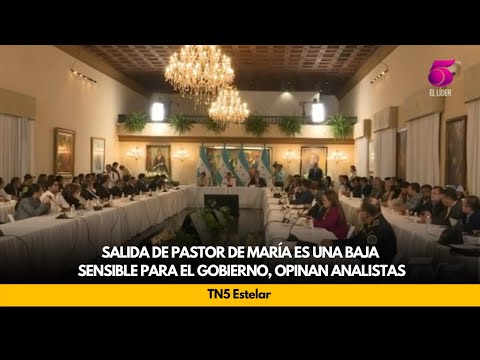 Salida de Pastor de María es una baja sensible para el Gobierno, opinan analistas