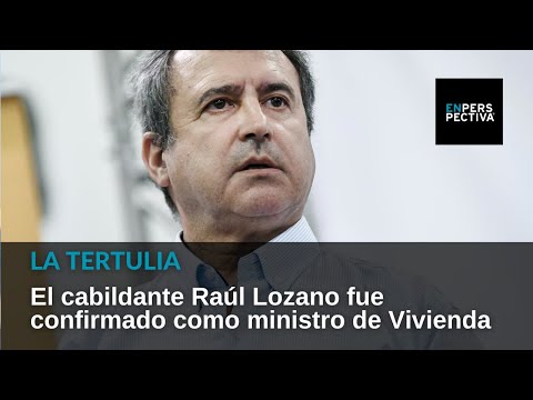 El cabildante Raúl Lozano fue confirmado como ministro de Vivienda