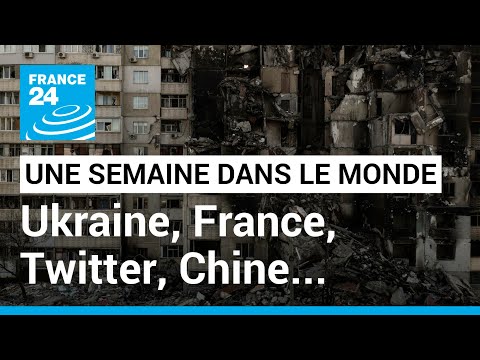 Guerre en Ukraine, élections législatives françaises, Elon Musk rachète Twitter, Covid-19 en Chine