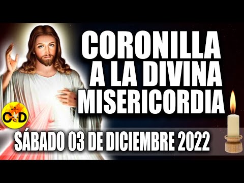 CORONILLA A LA DIVINA MISERICORDIA DE HOY SÁBADO 03 de DICIEMBRE 2022 REZO dela Misericordia