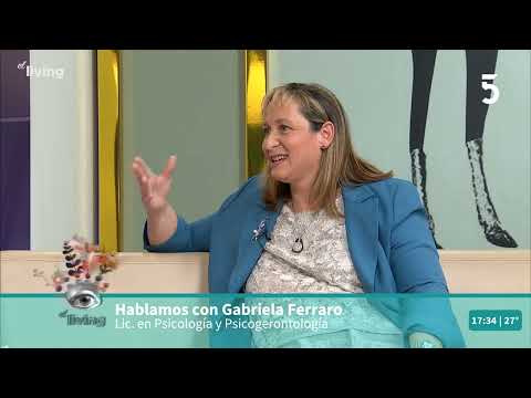 Gabriela Ferraro - Lic. en Psicología y Psicogerontología | El Living | 28-03-2023