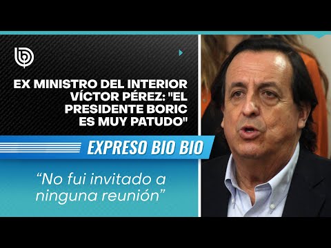 Ex ministro del Interior Víctor Pérez: El presidente Boric es muy patudo