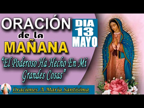 oración de la Mañana del Día Lunes 13 De Mayo 2024 - San Lucas 1,49