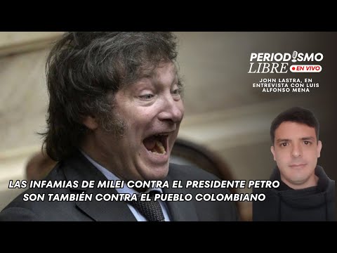 LAS INFAMIAS DE MILEI CONTRA EL PRESIDENTE PETRO SON TAMBIÉN CONTRA EL PUEBLO COLOMBIANO