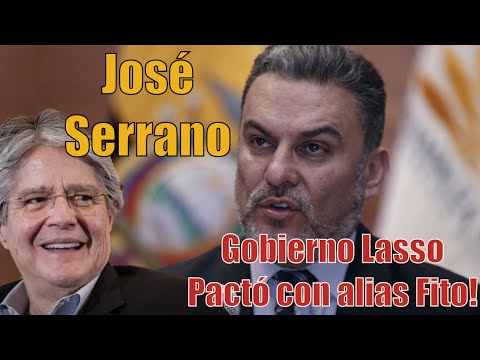 El gobierno de Lasso, pacto con alias Fito. Así lo asegura José Serrano