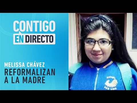NUEVOS ANTECEDENTES: Madre de Melissa Chávez fue reformalizada como cómplice - Contigo en Directo